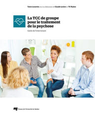 Title: La TCC de groupe pour le traitement de la psychose: Guide de l'intervenant, Author: Tania Lecomte