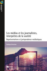 Title: Les médias et les journalistes, interprètes de la société, Author: Nadège Broustau
