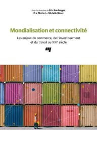 Title: Mondialisation et connectivité: Les enjeux du commerce, de l'investissement et du travail au XXIe siècle, Author: Éric Boulanger