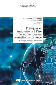 Title: Pratiques et innovations à l'ère du numérique en formation à distance: Technologie, pédagogie et formation, Author: France Lafleur
