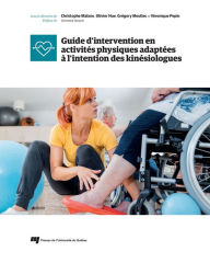 Title: Guide d'intervention en activités physiques adaptées à l'intention des kinésiologues, Author: Christophe Maïano