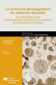 Title: La recherche-développement en contextes éducatifs: Une méthodologie alliant le développement de produits et la production de connaissances scientifiques, Author: Léna Bergeron