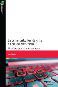 Title: La communication de crise à l'ère du numérique: Stratégies, processus et pratiques, Author: Ivan Ivanov