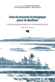 Title: Une économie écologique pour le Québec: Comment opérationnaliser une nécessaire transition, Author: Alejandra Zaga Mendez