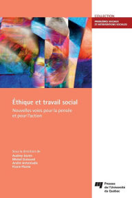 Title: Éthique et travail social: Nouvelles voies pour la pensée et pour l'action, Author: Audrey Gonin