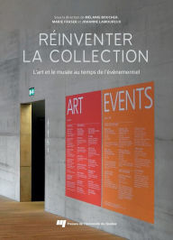 Title: Réinventer la collection: L'art et le musée au temps de l'événementiel, Author: Mélanie Boucher