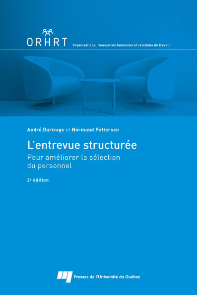 L'entrevue structurée, 2e édition: Pour améliorer la sélection du personnel