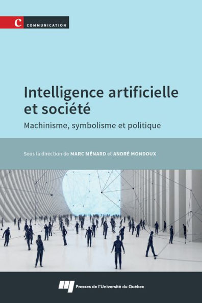 Intelligence artificielle et société: Machinisme, symbolisme et politique