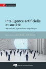 Intelligence artificielle et société: Machinisme, symbolisme et politique