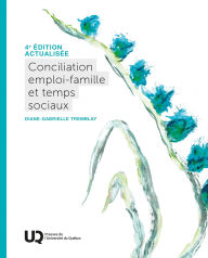 Title: Conciliation emploi-famille et temps sociaux, 4e édition actualisée, Author: Diane-Gabrielle Tremblay