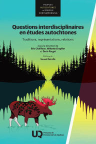 Title: Questions interdisciplinaires en études autochtones: Traditions, représentations, relations, Author: Éric Chalifoux
