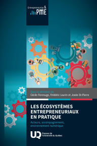 Title: Les écosystèmes entrepreneuriaux en pratique: Acteurs, accompagnement, environnement numérique, Author: Josée St-Pierre