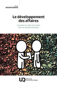 Title: Le développement des affaires: Comment accroître ses ventes dans un monde numérique, Author: Benoit Bourguignon