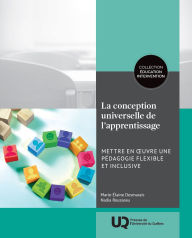 Title: La conception universelle de l'apprentissage: Mettre en ouvre une pédagogie flexible et inclusive, Author: Nadia Rousseau