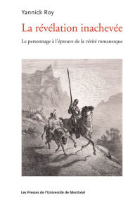 Title: La Révélation inachevée: Le Personnage à l'épreuve de la vie romanesque, Author: Yannick Roy