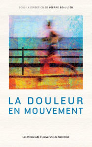 Title: La douleur en mouvement, Author: Pierre Beaulieu