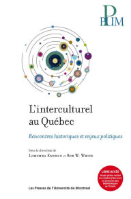 Title: L'interculturel au Québec: Rencontres historiques et enjeux politiques, Author: Bob W. White