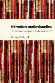 Title: Mémoires audiovisuelles: Les archives en ligne ont-elle un sens ?, Author: Matteo Treleani
