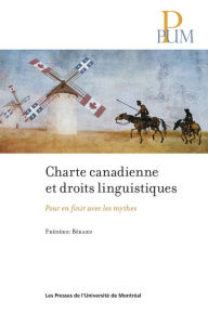 Title: Charte canadienne et droits linguistiques: Pour en finir avec les mythes, Author: Frédéric Bérard