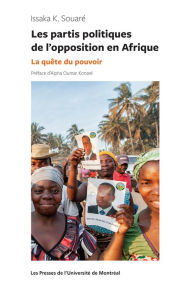 Title: Les partis politiques de l'opposition en Afrique: La quête du pouvoir, Author: Issaka K. Souaré