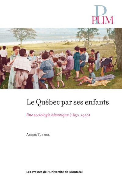 Le Québec par ses enfants: Une sociologie historique (1850-1950)