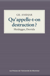 Title: Qu'appelle-t-on destruction?: Heidegger, Derrida, Author: Gil Anidjar
