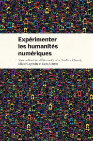 Title: Expérimenter les humanités numériques: Des outils individuels aux projets collectifs, Author: Étienne Cavalié