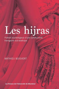 Title: Les hijras: Portrait socioreligieux d'une communauté transgenre sud-asiatique, Author: Mathieu Boisvert