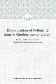 Title: L'immigration et l'ethnicité dans le Québec contemporain, Author: Deirdre Meintel
