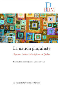Title: La nation pluraliste: Repenser la diversité religieuse au Québec, Author: Seymour