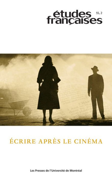 Études françaises. Volume 55, numéro 2, 2019: Écrire après le cinéma