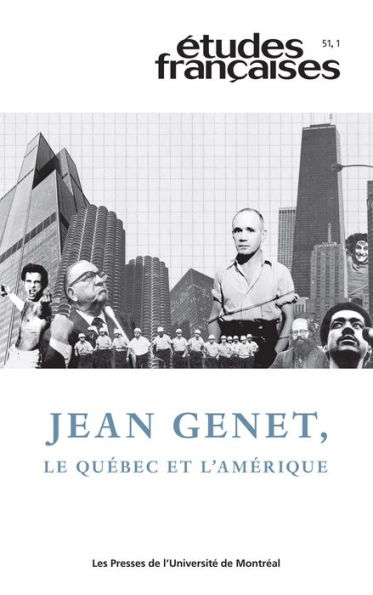 Études françaises. Volume 51, numéro 1, 2015: Jean Genet, le Québec et l'Amérique