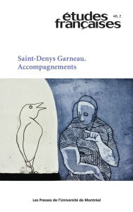 Title: Études françaises. Volume 48, numéro 2, 2012: Saint-Denys Garneau. Accompagnements, Author: Michel Biron