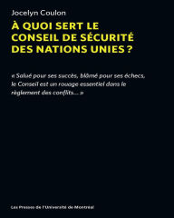 Title: À quoi sert le conseil de sécurité des nations unies?, Author: Jocelyn Coulon