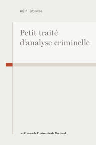 Title: Petit traité d'analyse criminelle, Author: Rémi Boivin