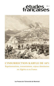 Title: Études françaises. Volume 57, numéro 1, 2021: L'insurrection kabyle de 1871, Author: Abdelhak Lahlou