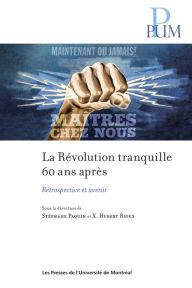 Title: La Révolution tranquille 60 ans après: Rétrospective et avenir, Author: Stéphane Paquin