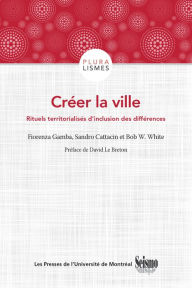 Title: Créer la ville: Rituels territorialisés d'inclusion des différences, Author: Fiorenza Gamba