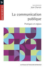 Title: La communication publique: Pratiques et enjeux, Author: Jean Charron