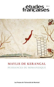 Title: Études françaises. Volume 57, numéro 3, 2021: Maylis de Kerangal. Puissances du romanesque, Author: Laurent Demanze