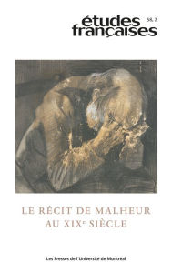 Title: Études françaises. Volume 58, numéro 2, 2022: Le récit de malheur au XIXe siècle, Author: Sophie Ménard