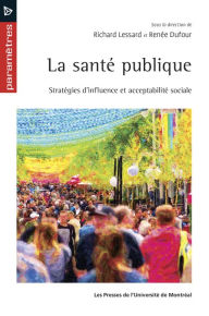 Title: La santé publique: Stratégies d'influence et acceptabilité sociale, Author: Renée Dufour