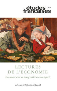 Title: Études françaises. Volume 59, numéro 1, 2023: Lectures de l'économie. Comment dire un imaginaire économique ?, Author: David Bélanger