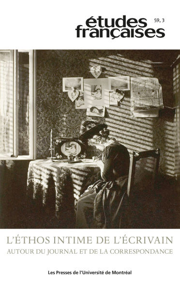 Études françaises. Volume 59, numéro 3, 2023: L'éthos intime de l'écrivain. Autour du journal et de la correspondance