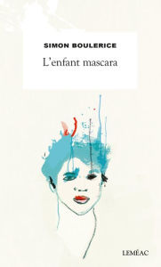 Title: L'enfant mascara, Author: Simon Boulerice