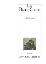 Title: Les belles-soeurs, Author: Michel Tremblay