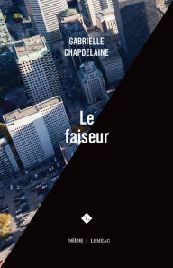 Title: Le faiseur, Author: Gabrielle Chapdelaine