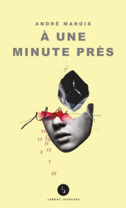 Title: À une minute près, Author: André Marois