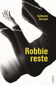 Title: Robbie reste, Author: Guillaume Bourque