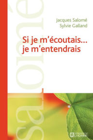 Title: Si je m'écoutais... je m'entendrais, Author: Jacques Salomé